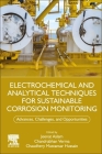 Electrochemical and Analytical Techniques for Sustainable Corrosion Monitoring: Advances, Challenges and Opportunities Cover Image