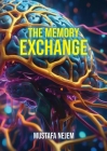 The Memory Exchange By Mustafa Nejem Cover Image