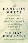 The Hamilton Scheme: An Epic Tale of Money and Power in the American Founding Cover Image