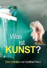 Was ist KUNST?: Eine Definition von Gottfried Renz By Gottfried Renz Cover Image