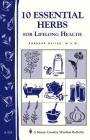 10 Essential Herbs for Lifelong Health: Storey Country Wisdom Bulletin A-218 By Barbara L. Heller, M.S.W. Cover Image
