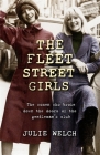 The Fleet Street Girls: The women who broke down the doors of the gentleman’s club By Julie Welch Cover Image