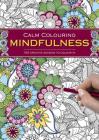Calm Colouring: Mindfulness: 100 Creative Designs to Colour in Cover Image