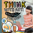 Think with Art! Activities to Enrich the Mind By Megan Borgert-Spaniol Cover Image