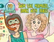 Swim Like Mermaids, Dance With Fairies Cover Image