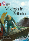 Collins Big Cat – Vikings in Britain: Band 14/Ruby By David MacPhail Cover Image