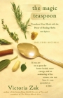 The Magic Teaspoon: Transform Your Meals with the Power of Healing Herbs and Spices By Victoria Zak Cover Image