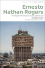 Ernesto Nathan Rogers: The Modern Architect as Public Intellectual By Maurizio Sabini, Janina Gosseye (Editor), Tom Avermaete (Editor) Cover Image
