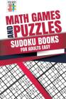 Math Games and Puzzles Sudoku Books for Adults Easy By Senor Sudoku Cover Image