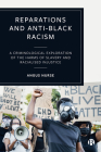 Reparations and Anti-Black Racism: A Criminological Exploration of the Harms of Slavery and Racialized Injustice By Angus Nurse Cover Image