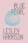 Blue Pearl (New Directions Poetry Pamphlets) By Lesley Harrison Cover Image