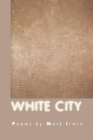 White City By Mark Irwin Cover Image
