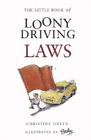 The Little Book of Loony Driving Laws By Christine Green, Besley (Illustrator) Cover Image