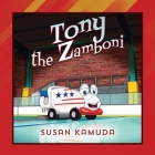 Tony the Zamboni By Susan Kamuda Cover Image