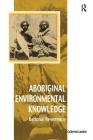 Aboriginal Environmental Knowledge: Rational Reverence (Vitality of Indigenous Religions) By Catherine Laudine Cover Image