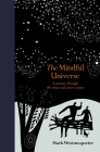 The Mindful Universe: A journey through the inner and outer cosmos (Mindfulness series) By Mark Westmoquette Cover Image