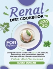 Renal Diet Cookbook for Beginners: Comprehensive Guide with 250 Low Sodium, Potassium, and Phosphorus Recipes: Manage Kidney Disease and Avoid Dialysi Cover Image