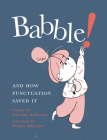 Babble!: And How Punctuation Saved It By Caroline Adderson, Roman Muradov (Illustrator) Cover Image