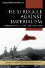 The Struggle Against Imperialism: Anticolonialism and the Cold War (Exploring World History) Cover Image
