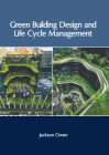 Green Building Design and Life Cycle Management By Jackson Owen (Editor) Cover Image