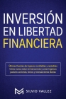 Inversión en libertad financiera: Últimas fuentes de ingresos confiables y rentables cómo nunca estar en bancarrota y crear ingresos pasivos: acciones By Silvio Vallez Cover Image