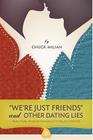 We're Just Friends and Other Dating Lies: Practical Wisdom for Healthy Relationships Cover Image