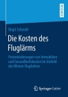 Die Kosten Des Fluglärms: Preisminderungen Von Immobilien Und Gesundheitskosten Im Umfeld Des Wiener Flughafens By Birgit Schmidt Cover Image