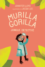 Murilla Gorilla, Jungle Detective By Jennifer Lloyd, Jacqui Lee (Illustrator) Cover Image