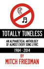 Totally Tuneless: An Alphabetical Anthology of Almost Every Song Lyric (1984 -2014) Cover Image