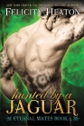 Hunted by a Jaguar: Eternal Mates Romance Series By Felicity Heaton Cover Image