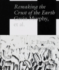 Remaking the Crust of the Earth By Gavin Murphy (Editor), Chris Fite-Wassilak (Editor), Marysia Wieckiewicz-Carroll (Editor) Cover Image