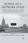 Russia as a Network State: What Works in Russia When State Institutions Do Not? By V. Kononenko (Editor), A. Moshes (Editor) Cover Image