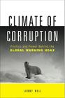 Climate of Corruption: Politics and Power Behind the Global Warming Hoax Cover Image