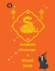 Serpente Oroscopo e Rituali 2024 By Angeline A. Rubi, Alina a. Rubi Cover Image