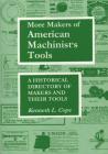 More Makers of American Machinist's Tools: A Historical Directory of Makers and Their Tools By Kenneth L. Cope Cover Image