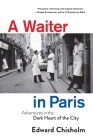 A  Waiter in Paris: Adventures in the Dark Heart of the City Cover Image