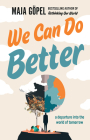 We Can Do Better: A Departure Into the World of Tomorrow By Maja Göpel, David Shaw (Translator), Marcus Jauer (With) Cover Image