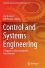Control and Systems Engineering: A Report on Four Decades of Contributions (Studies in Systems #27) By Aly El-Osery (Editor), Jeff Prevost (Editor) Cover Image