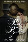 Pulse and Prejudice: Book I: The Confession of Mr. Darcy, Vampire By Colette L. Saucier, Dawné Dominique (Cover Design by) Cover Image