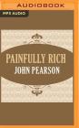 Painfully Rich: J. Paul Getty and His Heirs By John Pearson, Martin Dew (Read by) Cover Image