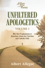 Unfiltered Apologetics Volume 1: Bite-Size Explanations to Questions About the Christian and Catholic Faith By Albert Allegue Cover Image
