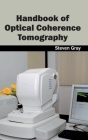 Handbook of Optical Coherence Tomography By Steven Gray (Editor) Cover Image