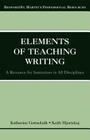 The Elements of Teaching Writing: A Resource for Instructors in All Disciplines (Bedford/St. Martin's Professional Resources) By Katherine Gottschalk, Keith Hjortshoj Cover Image
