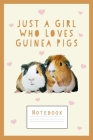 Guinea Pig Notebook: Just a Girl Who Loves Guinea Pigs - Cute Notebook for Girls Cover Image
