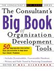 The Consultant's Big Book of Organization Development Tools: 50 Reproducible Intervention Tools to Help Solve Your Clients' Problems (Consultant's Big Books) Cover Image