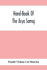 Hand-Book Of The Arya Samaj By Pandit Vishun Lal Sharma Cover Image