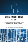 Socialism and Legal History: The Histories and Historians of Law in Socialist East Central Europe By Ville Erkkilä (Editor), Hans-Peter Haferkamp Cover Image