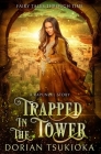 Trapped in the Tower: A Rapunzel Story By Dorian Tsukioka Cover Image