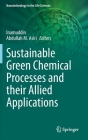 Sustainable Green Chemical Processes and Their Allied Applications By Inamuddin (Editor), Abdullah Asiri (Editor) Cover Image