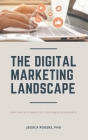 Digital Marketing Landscape: Creating a Synergistic Consumer Experience By Jessica Rogers Cover Image